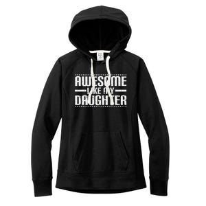 Awesome Like My Daughter Funny Mom Dad T Women's Fleece Hoodie