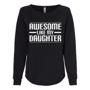 Awesome Like My Daughter Funny Mom Dad T Womens California Wash Sweatshirt