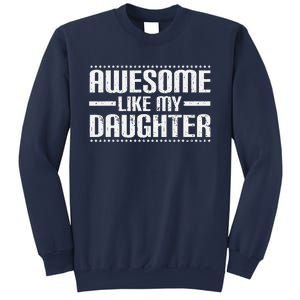 Awesome Like My Daughter Funny Mom Dad T Sweatshirt