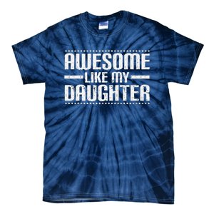 Awesome Like My Daughter Funny Mom Dad T Tie-Dye T-Shirt