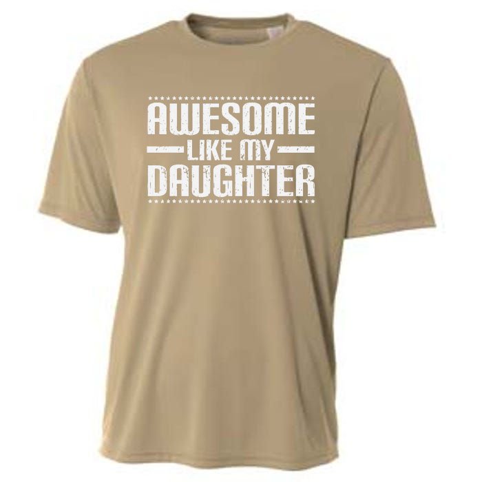 Awesome Like My Daughter Funny Mom Dad T Cooling Performance Crew T-Shirt