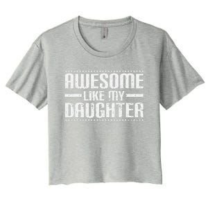 Awesome Like My Daughter Funny Mom Dad T Women's Crop Top Tee