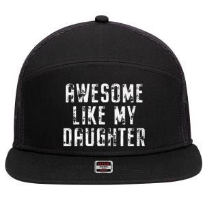 Awesome Like My Daughter Funny Gift Happy Fathers Day 7 Panel Mesh Trucker Snapback Hat