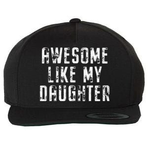 Awesome Like My Daughter Funny Gift Happy Fathers Day Wool Snapback Cap