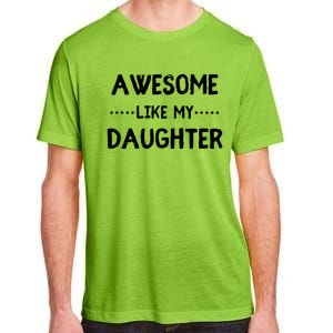 Awesome Like My Daughter Funny Fathers Adult ChromaSoft Performance T-Shirt