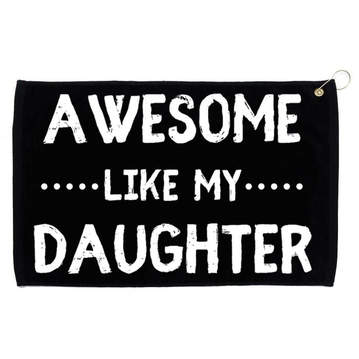 Awesome Like My Daughter Funny Fathers Grommeted Golf Towel