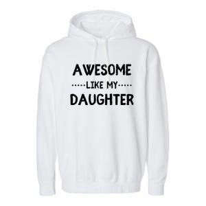 Awesome Like My Daughter Funny Fathers Garment-Dyed Fleece Hoodie