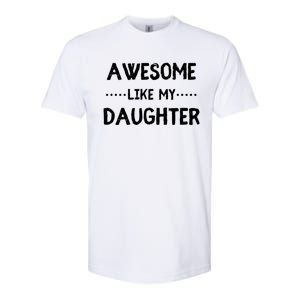 Awesome Like My Daughter Funny Fathers Softstyle CVC T-Shirt