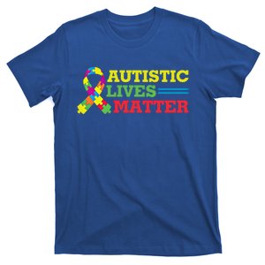 Autistic Lives Matter Autism Awareness Meaningful Gift T-Shirt