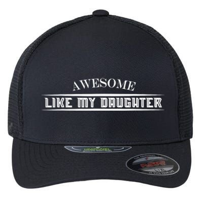 Awesome Like My Daughter Men Funny Fathers Day Dad Flexfit Unipanel Trucker Cap