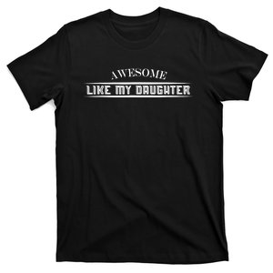 Awesome Like My Daughter Men Funny Fathers Day Dad T-Shirt