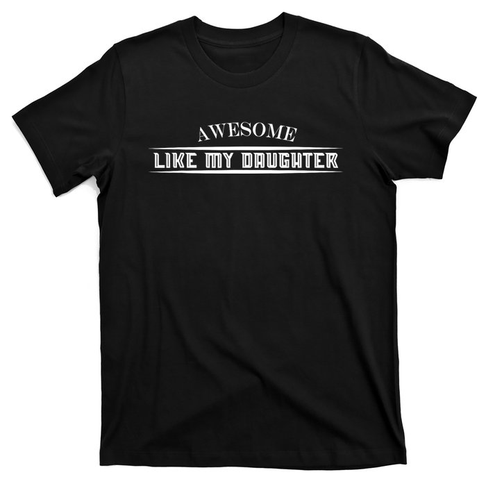 Awesome Like My Daughter Men Funny Fathers Day Dad T-Shirt