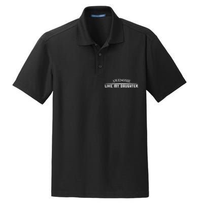 Awesome Like My Daughter Men Funny Fathers Day Dad Dry Zone Grid Polo