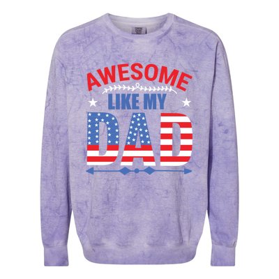 Awesome Like My Dad American Flag 4th Of July Fathers Day Gift Colorblast Crewneck Sweatshirt