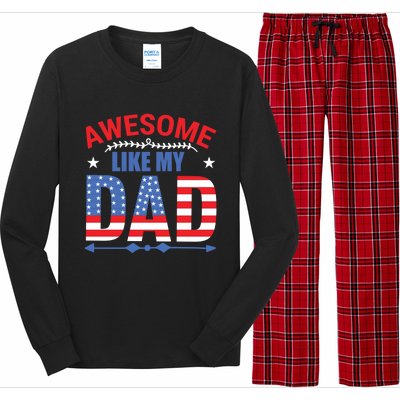 Awesome Like My Dad American Flag 4th Of July Fathers Day Gift Long Sleeve Pajama Set