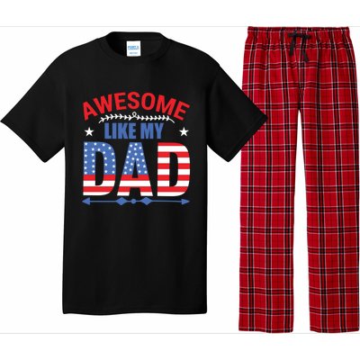 Awesome Like My Dad American Flag 4th Of July Fathers Day Gift Pajama Set