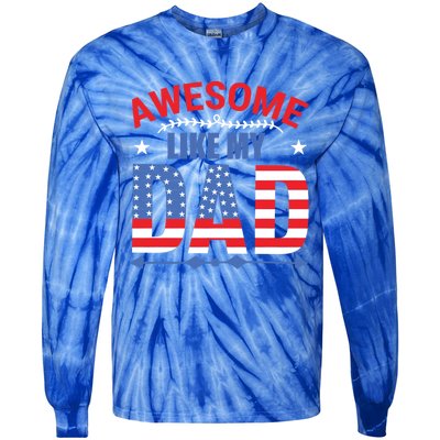 Awesome Like My Dad American Flag 4th Of July Fathers Day Gift Tie-Dye Long Sleeve Shirt