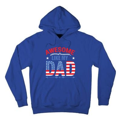 Awesome Like My Dad American Flag 4th Of July Fathers Day Gift Tall Hoodie