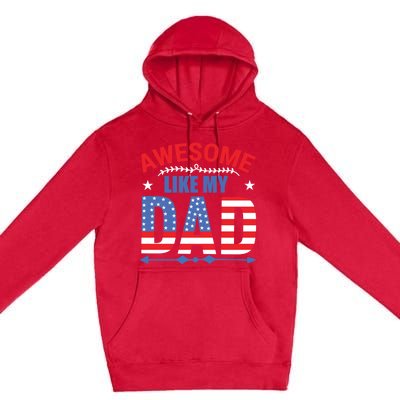 Awesome Like My Dad American Flag 4th Of July Fathers Day Gift Premium Pullover Hoodie