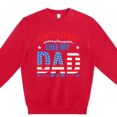 Awesome Like My Dad American Flag 4th Of July Fathers Day Gift Premium Crewneck Sweatshirt