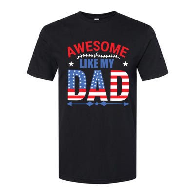 Awesome Like My Dad American Flag 4th Of July Fathers Day Gift Softstyle CVC T-Shirt