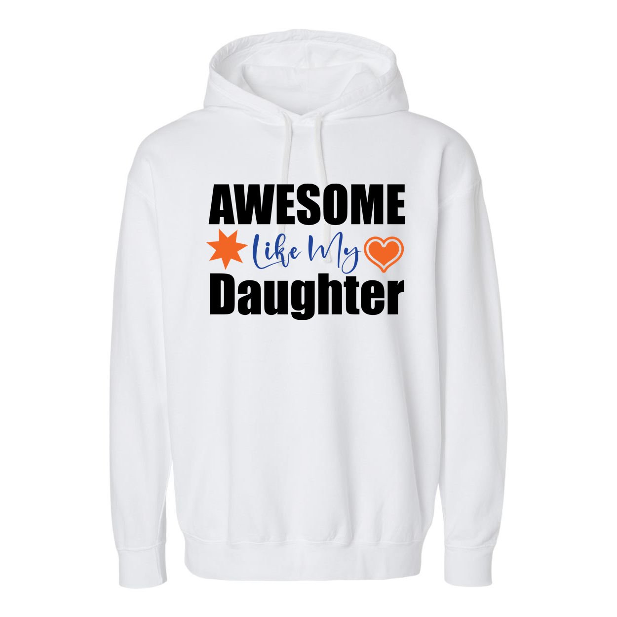 AWESOME LIKE MY DAUGHTER Garment-Dyed Fleece Hoodie