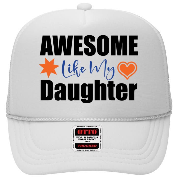 AWESOME LIKE MY DAUGHTER High Crown Mesh Back Trucker Hat