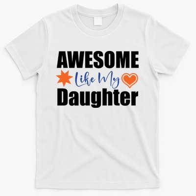 AWESOME LIKE MY DAUGHTER T-Shirt