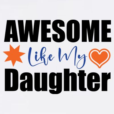 AWESOME LIKE MY DAUGHTER T-Shirt