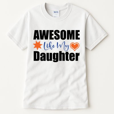 AWESOME LIKE MY DAUGHTER Tall T-Shirt