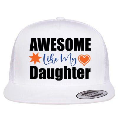 AWESOME LIKE MY DAUGHTER Flatbill Hat
