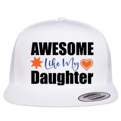 AWESOME LIKE MY DAUGHTER Flat Bill Trucker Hat