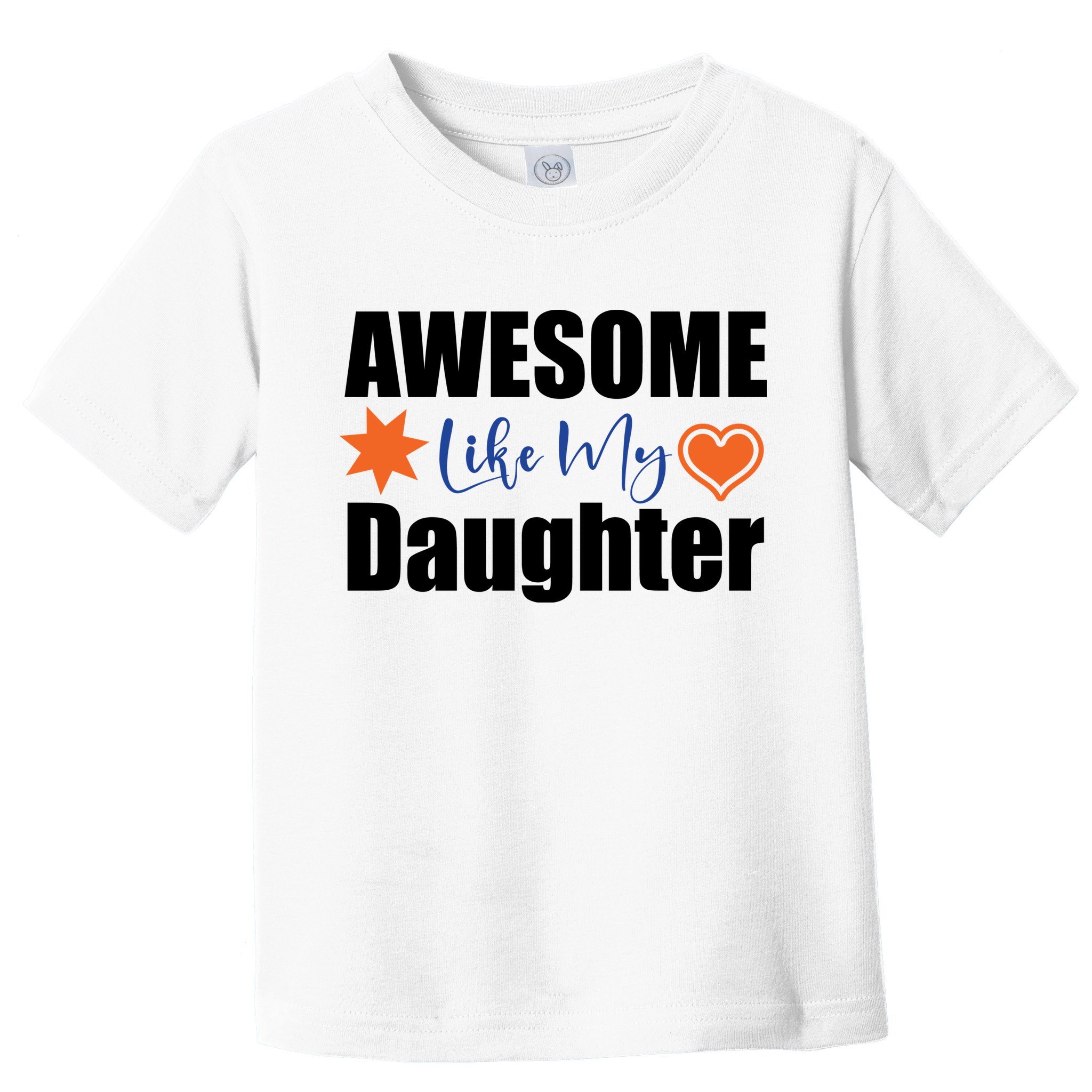 AWESOME LIKE MY DAUGHTER Toddler T-Shirt