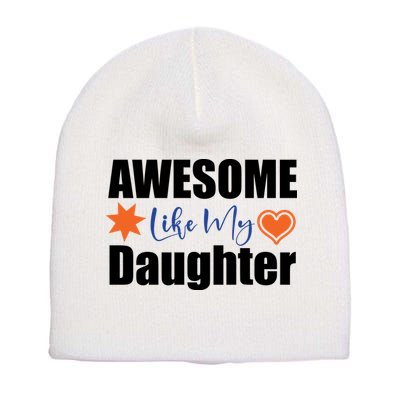 AWESOME LIKE MY DAUGHTER Short Acrylic Beanie