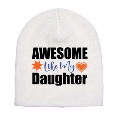 AWESOME LIKE MY DAUGHTER Short Acrylic Beanie