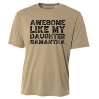 Awesome Like My Daughter Samantha Mothers Fathers Day Funny Cooling Performance Crew T-Shirt