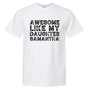 Awesome Like My Daughter Samantha Mothers Fathers Day Funny Garment-Dyed Heavyweight T-Shirt