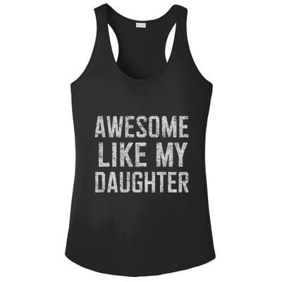 Awesome Like My Daughter Gifts Man Funny Fathers Day Daddy Ladies PosiCharge Competitor Racerback Tank