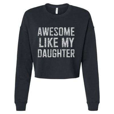 Awesome Like My Daughter Gifts Man Funny Fathers Day Daddy Cropped Pullover Crew