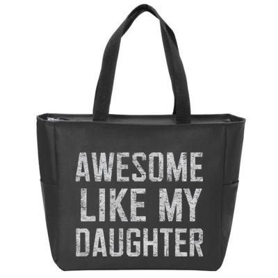 Awesome Like My Daughter Gifts Man Funny Fathers Day Daddy Zip Tote Bag