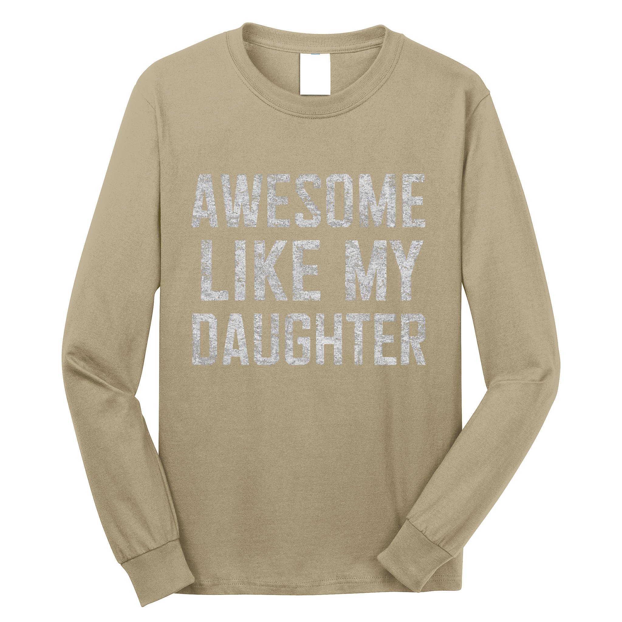 Awesome Like My Daughter Gifts Man Funny Fathers Day Daddy Long Sleeve Shirt