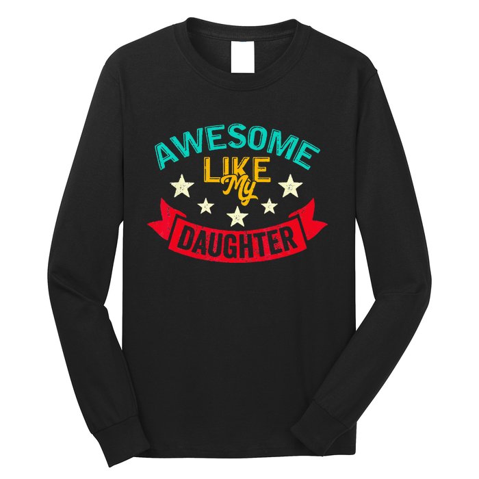 Awesome Like My Daughters Family Lovers Funny Fathers Day Long Sleeve Shirt