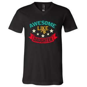 Awesome Like My Daughters Family Lovers Funny Fathers Day V-Neck T-Shirt