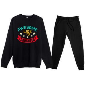 Awesome Like My Daughters Family Lovers Funny Fathers Day Premium Crewneck Sweatsuit Set