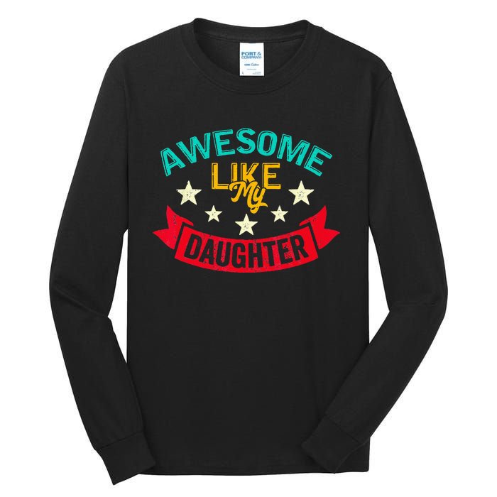 Awesome Like My Daughters Family Lovers Funny Fathers Day Tall Long Sleeve T-Shirt