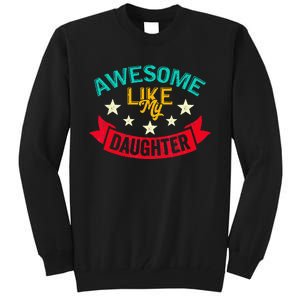 Awesome Like My Daughters Family Lovers Funny Fathers Day Tall Sweatshirt