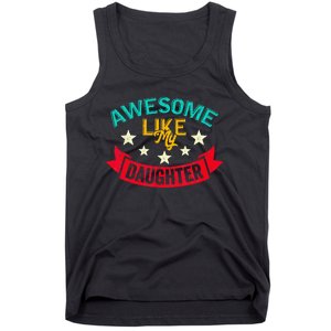 Awesome Like My Daughters Family Lovers Funny Fathers Day Tank Top