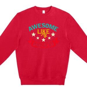 Awesome Like My Daughters Family Lovers Funny Fathers Day Premium Crewneck Sweatshirt