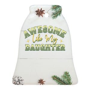 Awesome Like My Daughter Funny Fathers Mothers Ceramic Bell Ornament