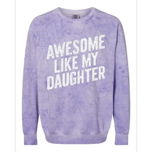 Awesome Like My Daughter Funny FatherS Day Colorblast Crewneck Sweatshirt